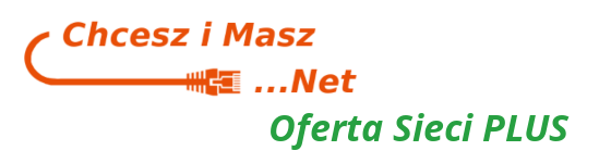 Chcesz i Masz Net - Oferta dla Sieci Plus